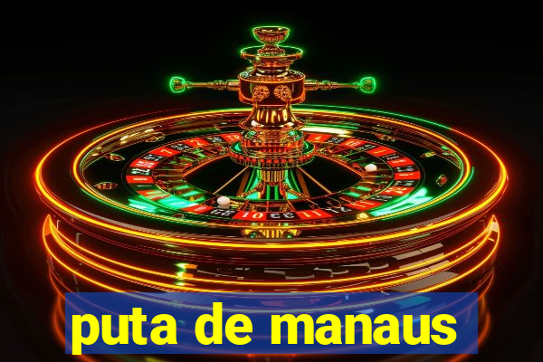 puta de manaus